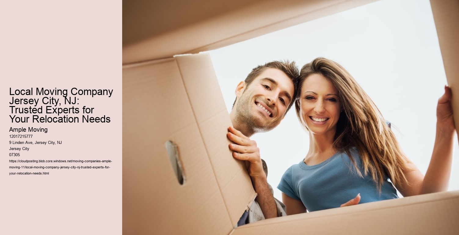 Local Moving Company Jersey City, NJ: Trusted Experts for Your Relocation Needs